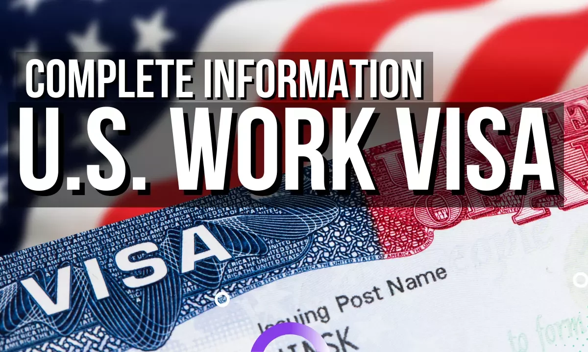 Types of U.S. Work Visa For Foreign Nationals
