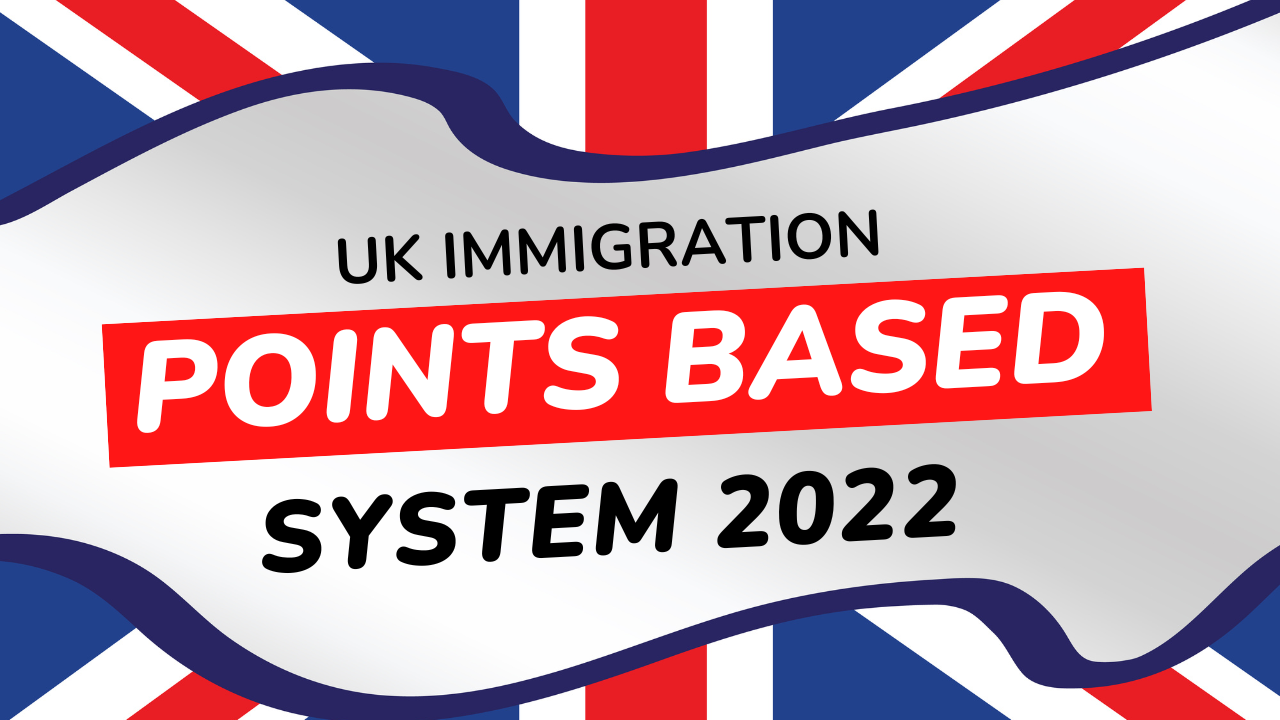 WHAT IS THE UK POINT BASED IMMIGRATION SYSTEM