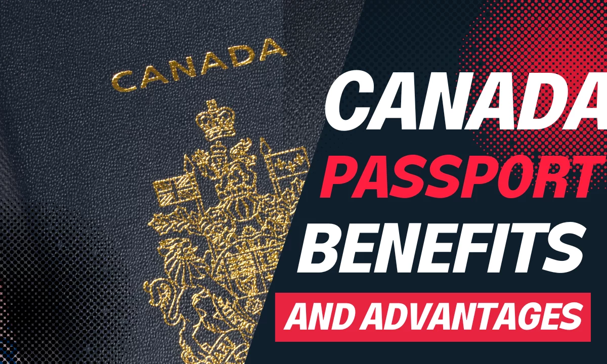What  Are The Advantages of Obtaining a Canadian Passport?