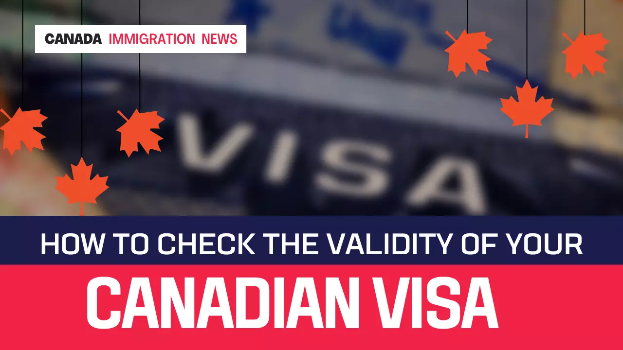 How To Confirm The Validity Of Your Canadian visa?