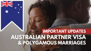 IMPORTANT UPDATES ON AUSTRALIAN PARTNER VISA POLYGAMOUS MARRIAGES