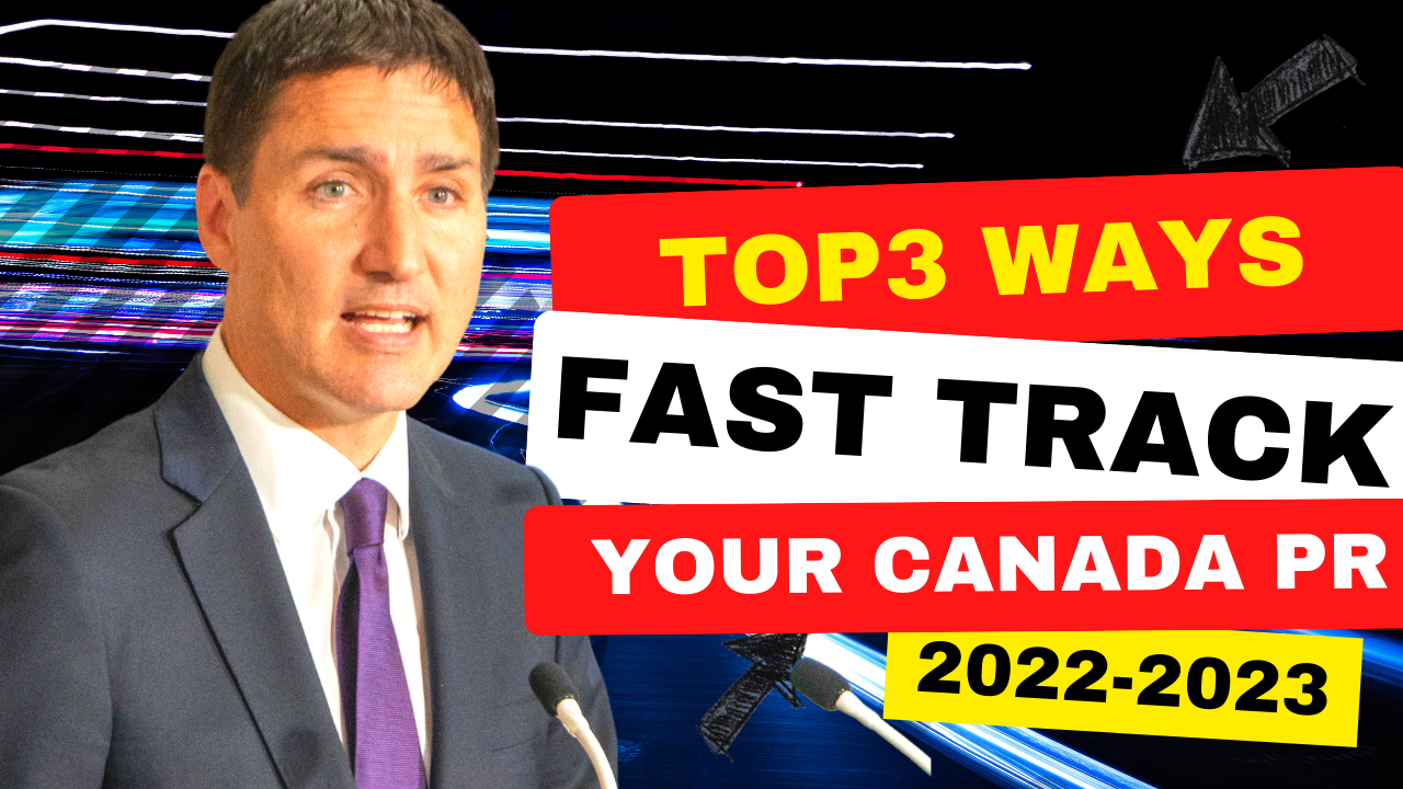 CANADA IMMIGRATION TOP 3 WAYS TO FAST TRACK YOUR CANADIAN PR IN 2022 2023 IRCC LATEST UPDATE