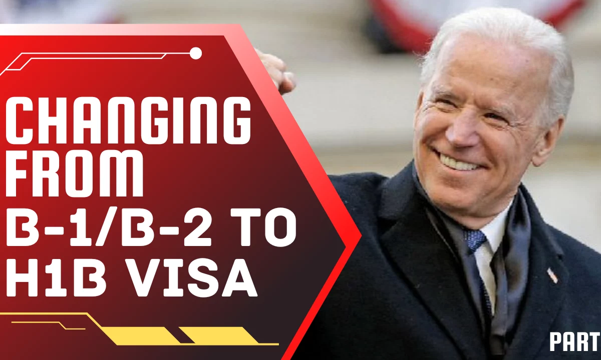 Changing B-1/B-2 Status To H-1B Visa- PART 1