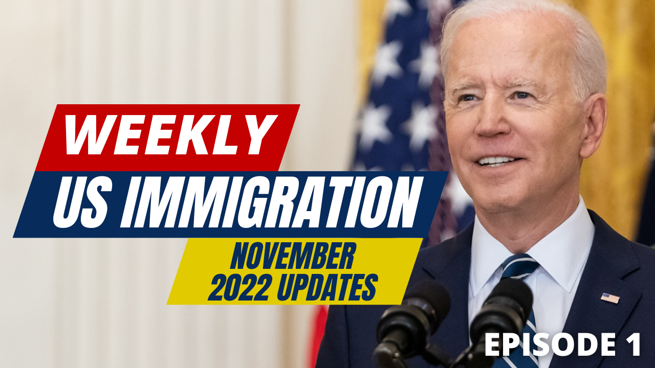 WEEKLY ROUNDUP OF US IMMIGRATION NOVEMBER PART 1 USCIS NEWS 2022
