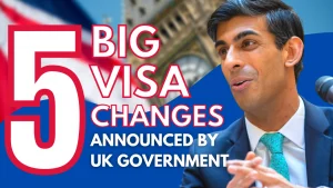 5 Big Changes in UK Visa & Immigration Announced by UK Home Office
