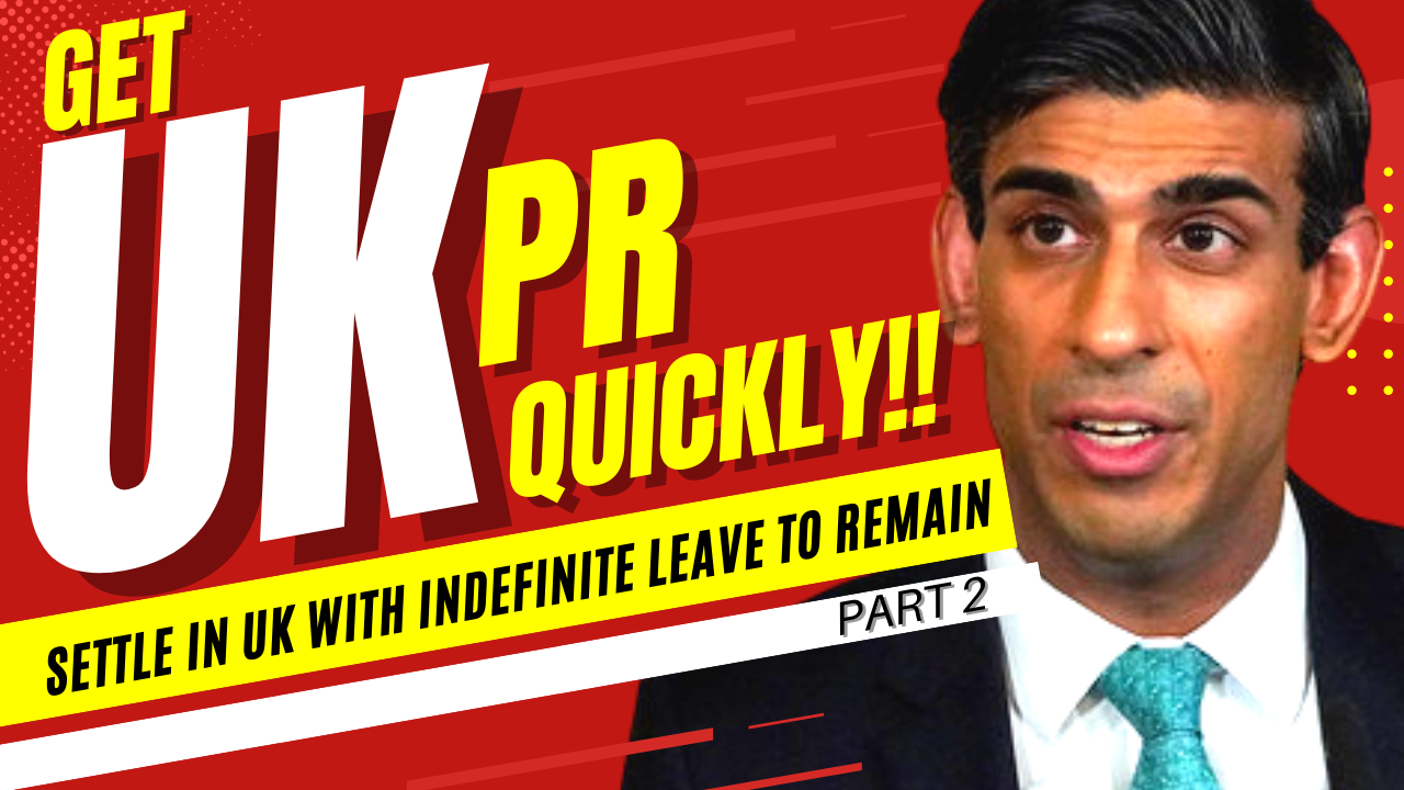p2 HOW TO GET UK PR QUICKLY    SETTLE IN UK with Indefinite Leave to Remain Process Explained