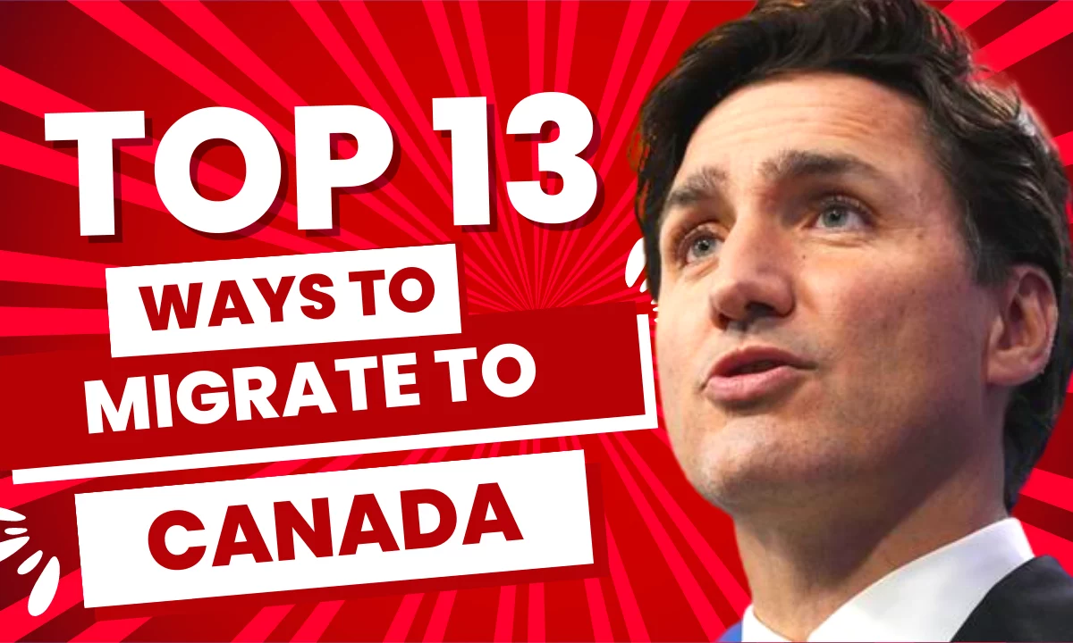 13 Ways to Migrate to Canada and Canadian PR | Canada Citizenship 2023