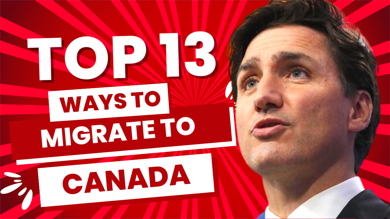 13 Ways to Migrate to Canada and Canadian PR | Canada Citizenship 2023