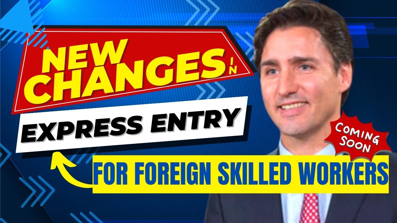 Changes in Express Entry for Foreign Skilled Workers Coming Soon!!