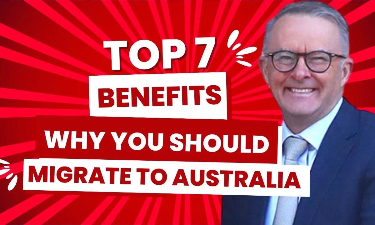 Top 7 Benefits : Why you should migrate to Australia