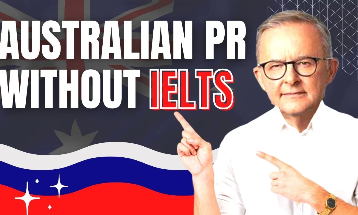 How to get PR in Australia without IELTS & Australia PR without IELTS 2023