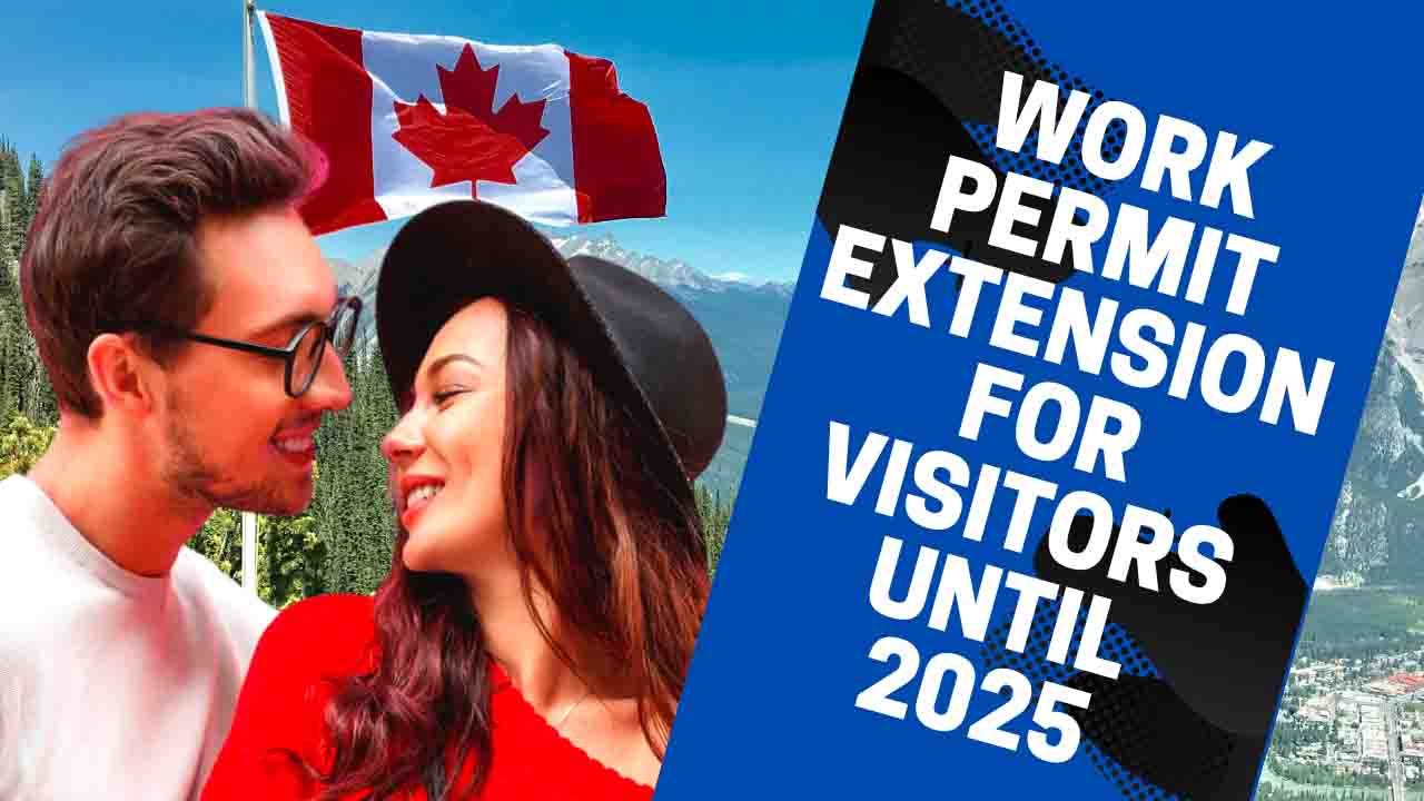Canada Extend Work Permit for Visitors till 2025