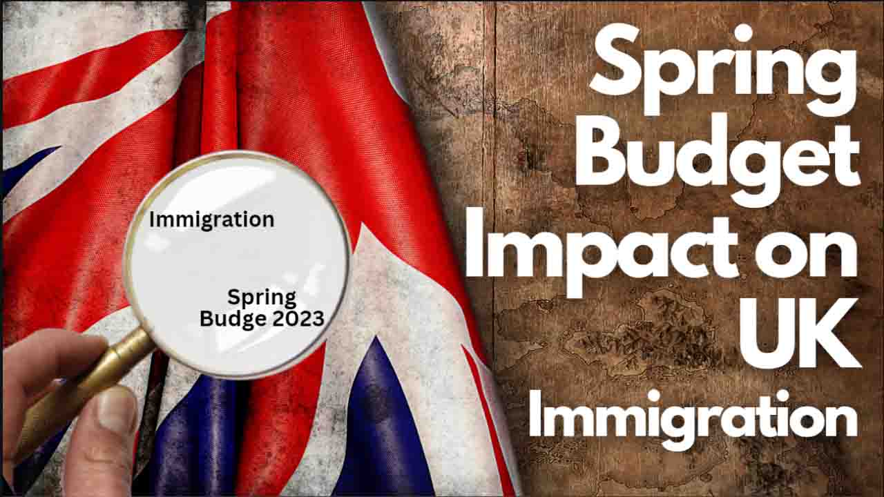 How Will The Spring Budget 2023 Affect UK Immigration?