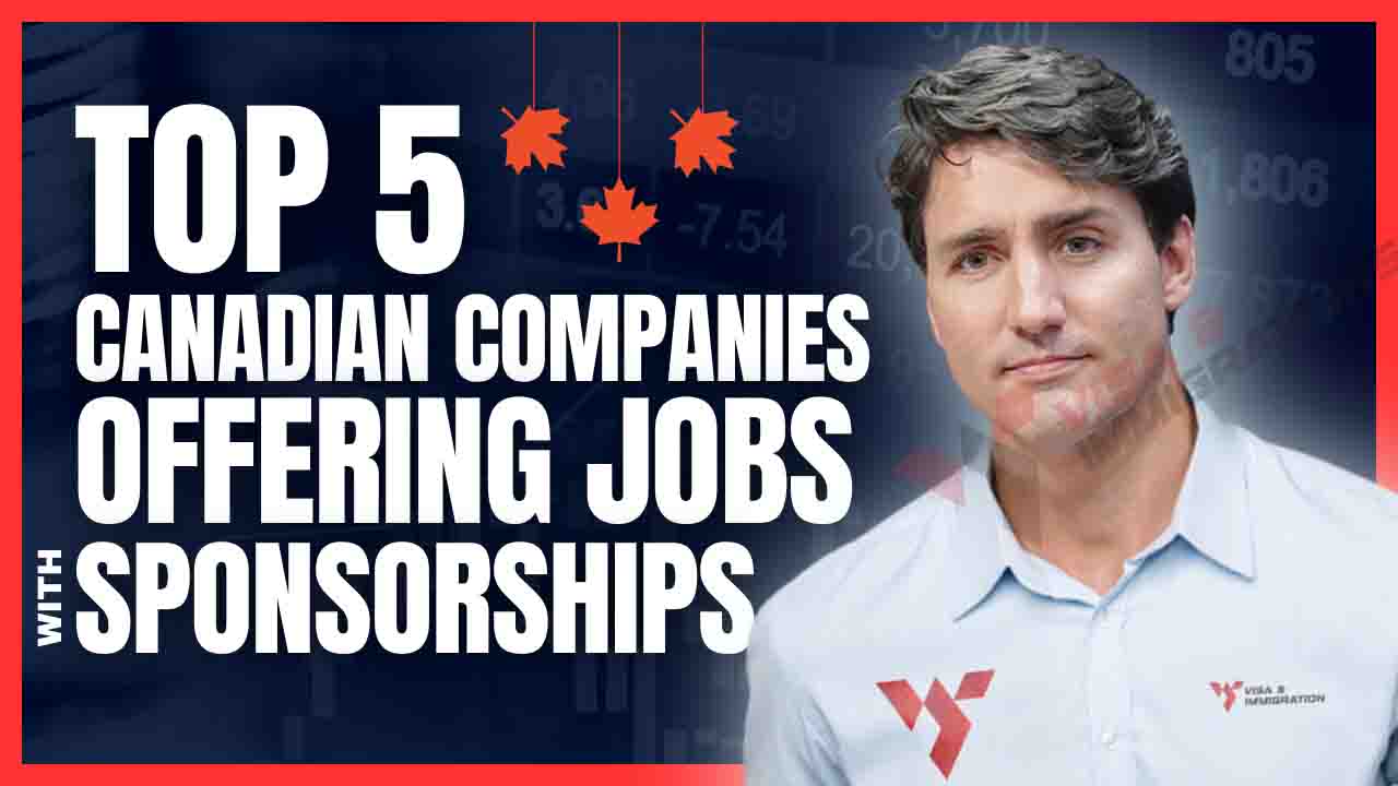 Top 5 Canadian Companies Offering Sponsorship To International Workers