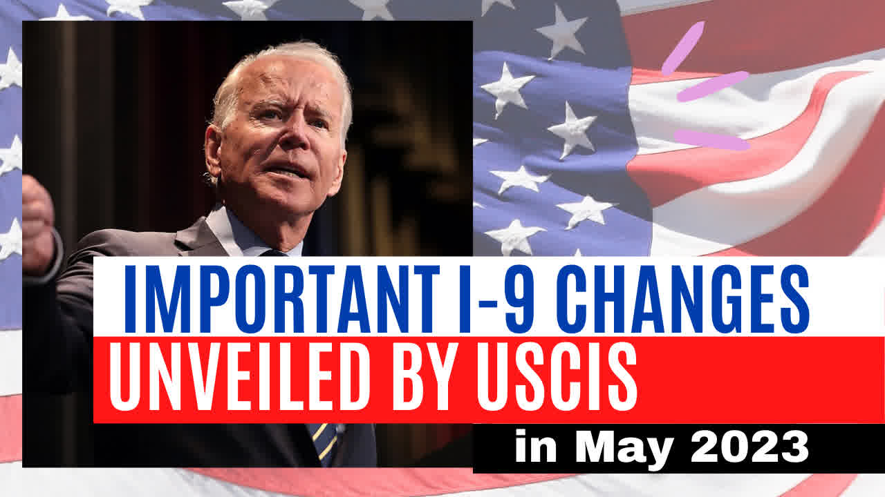 Breaking Important I 9 Changes Unveiled in May 2023 Stay Informed Stay Prepared USCIS Update