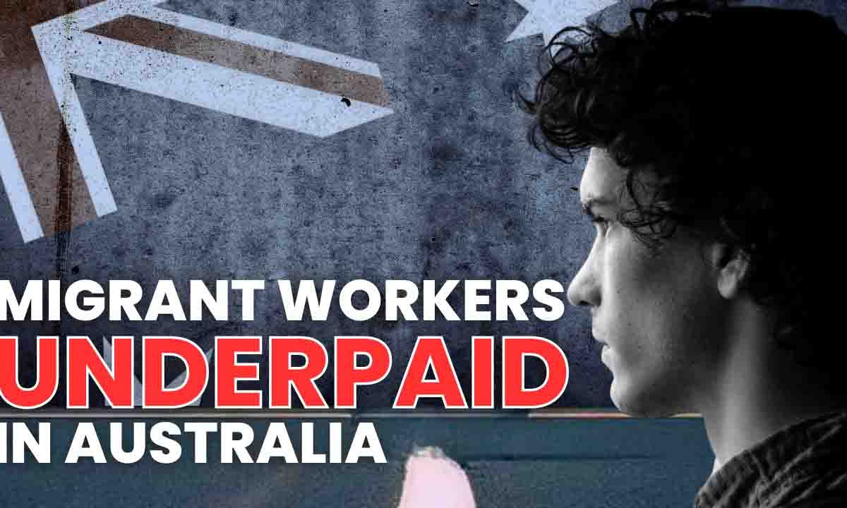 Migrant Workers Are Underpaid In Australia!