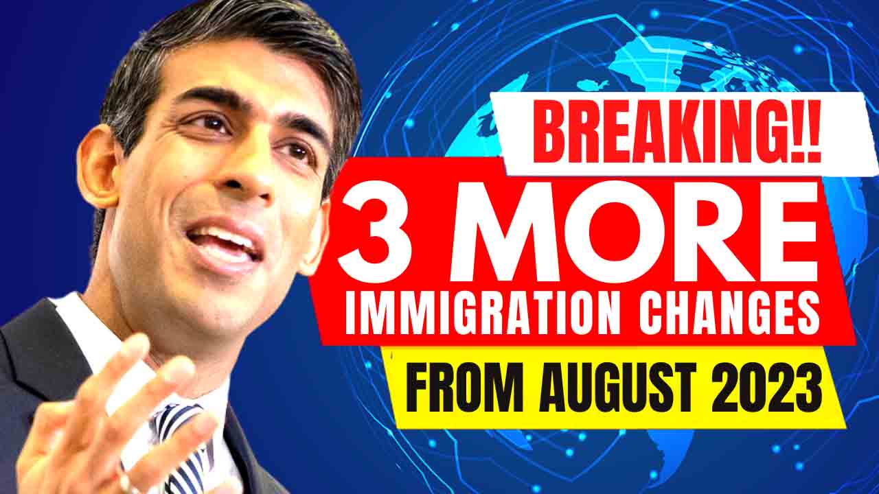 3 NEW CHANGES IN UK IMMIGRATION FROM AUGUST 2023 UK VISA UPDATES 2023