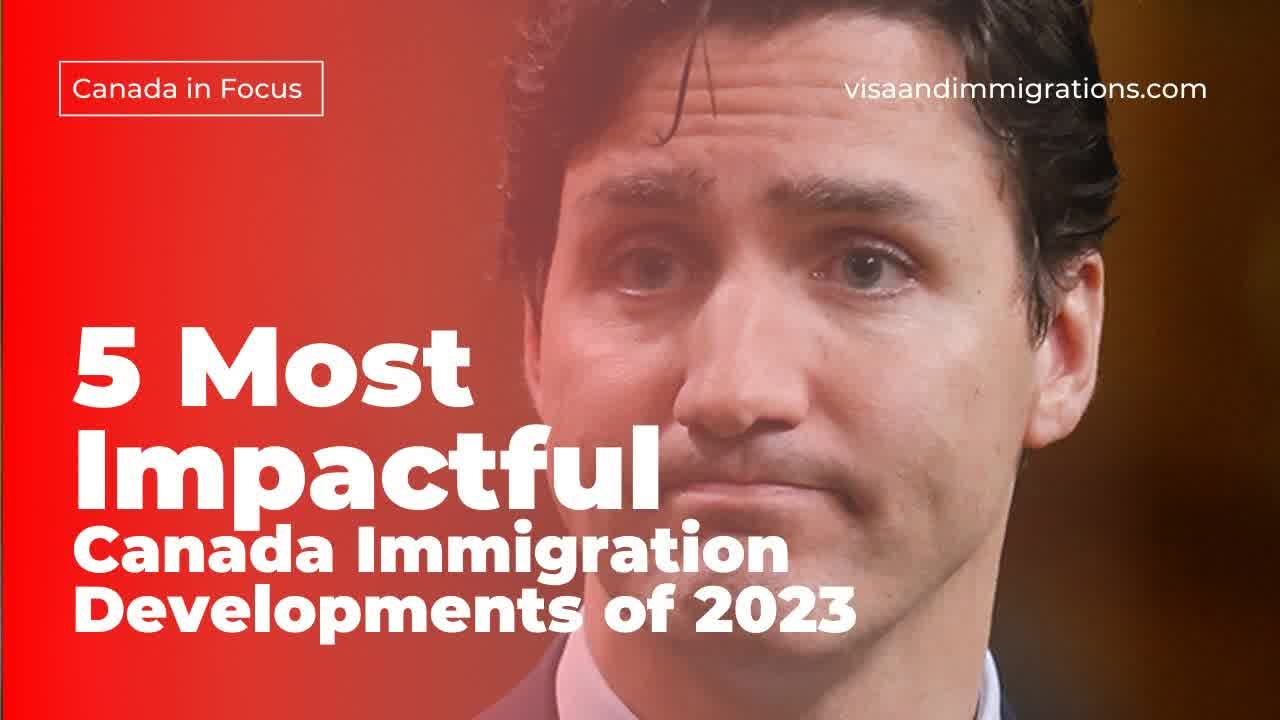 Canada in Focus The 5 Most Impactful Canada Immigration Updates Developments of 2023 CIC News