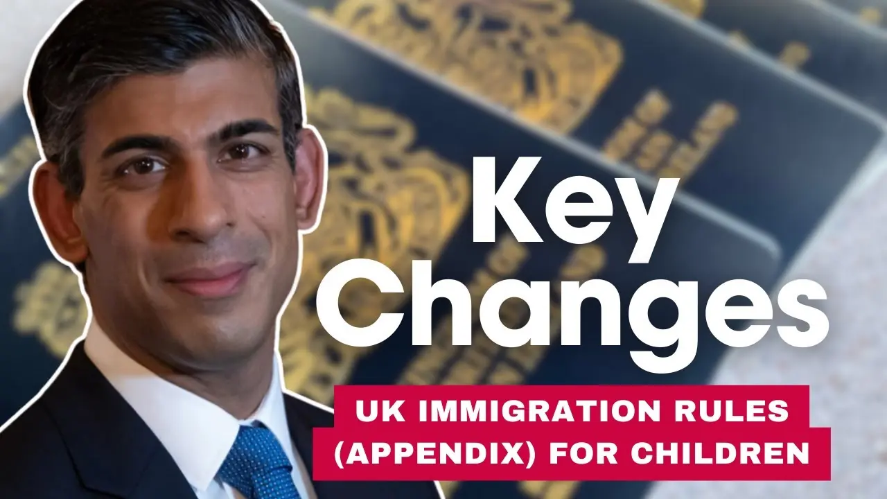 Key Changes to UK Immigration Rules (Appendix) for Children What You Need to Know