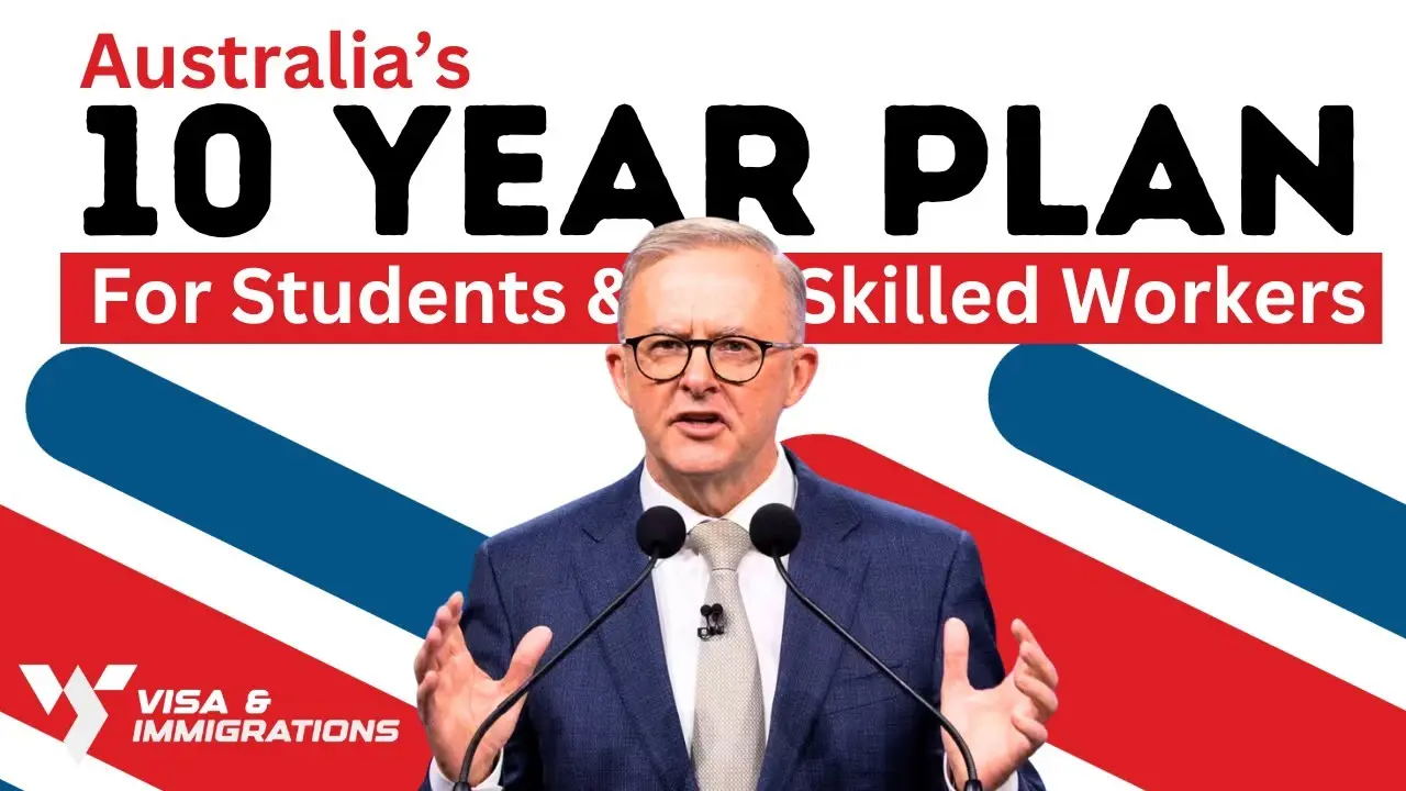 Australia's 10 Year Vision for International Student Visas & Skilled Workers Australia Immigration