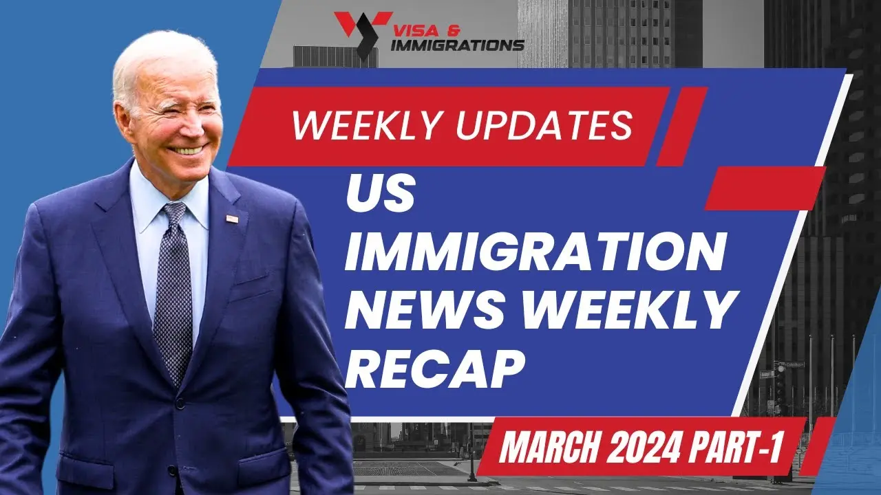 US Immigration News Weekly Recap March 2024 Part 1