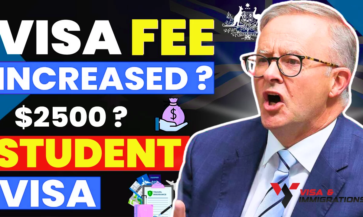 Breaking News Australian Student Visa Fee Increased to $2500