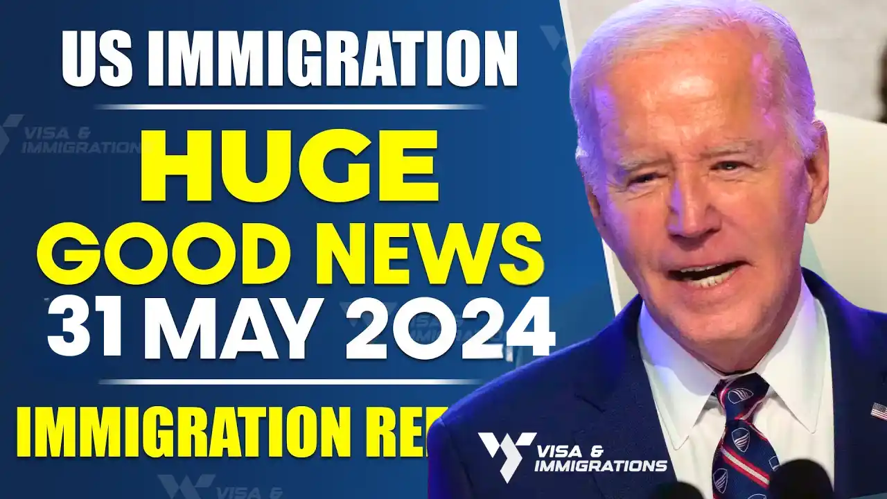 US Immigration Weekly Recap HUGE GOOD NEWS 31 May 2024 US Immigration Reform